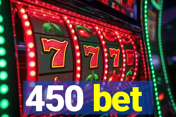 450 bet